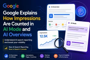 Google Explains How Impressions Are Counted in AI Mode & AI Overviews